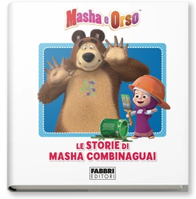 Masha e Orso. Le storie di Masha combinaguai