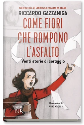 Come fiori che rompono l'asfalto. Venti storie di coraggio