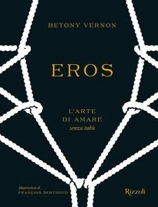 Eros. L'arte di amare senza tabù