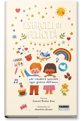Esercizi di felicità per ogni giorno dell'anno
