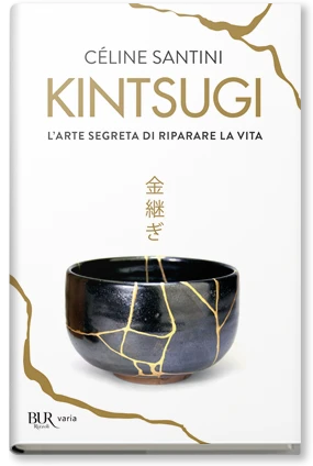 Kintsugi L'arte segreta di riparare la vita