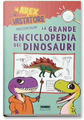 Arex e Vastatore presentano la grande enciclopedia dei dinosauri
