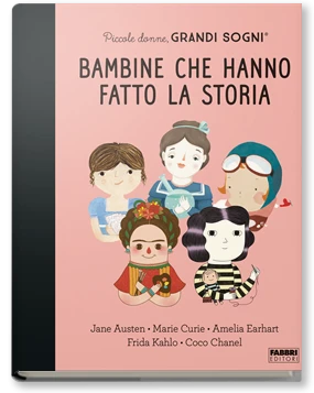 Piccole donne, grandi sogni. Bambine che hanno fatto la storia
