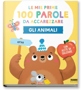 Le mie prime 100 parole da accarezzare. ANIMALI - Rizzoli Libri