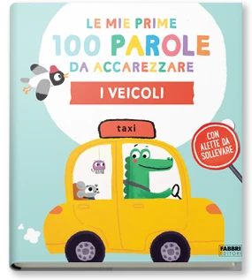 Le mie prime 100 parole da accarezzare. I VEICOLI - Rizzoli Libri