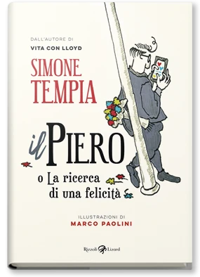 IL PIERO O LA RICERCA DI UNA FELICITÀ di Simone Tempia (Rizzoli Lizard)