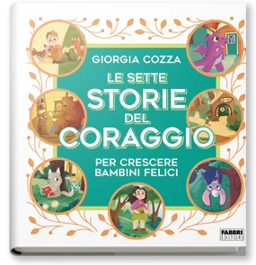 Le sette storie del coraggio per crescere bambini felici