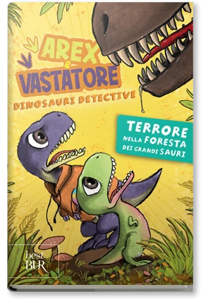 Arex e Vastatore, dinosauri detective. Terrore nella foresta dei Grandi Sauri