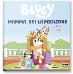 Bluey. Mamma, sei la migliore