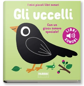 I miei piccoli libri sonori. Gli uccelli