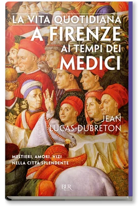 La vita quotidiana a Firenze ai tempi dei Medici
