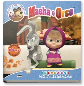 Masha e Orso. Impara con Masha. Le emozioni: che tristezza!