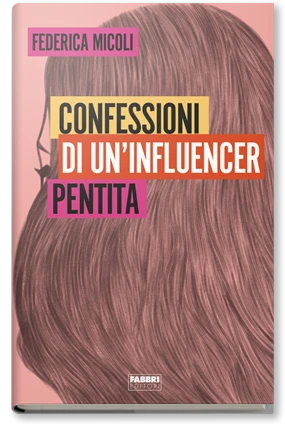 Confessioni di un'influencer pentita
