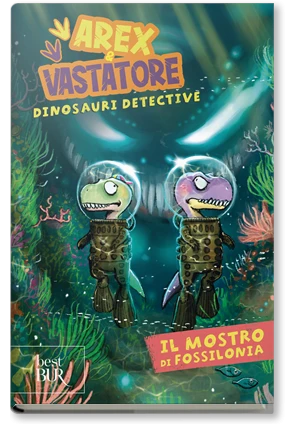 AREX E VASTATORE, DINOSAURI DETECTIVE. IL MOSTRO DI FOSSILON