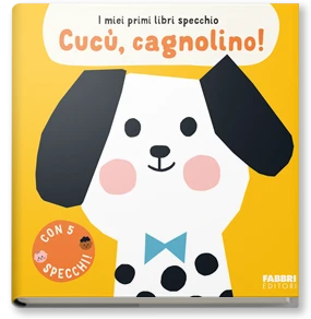 I miei primi libri specchio. Cucù, cagnolino!
