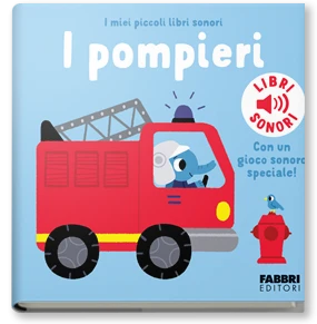 I pompieri. I miei piccoli libri sonori