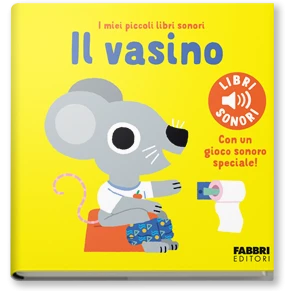 Il vasino. I miei piccoli libri sonori