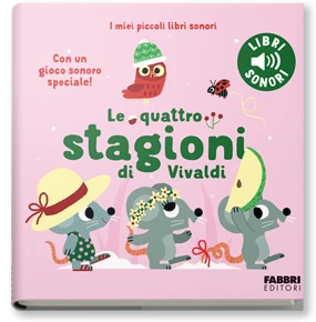 LE QUATTRO STAGIONI DI VIVALDI. I MIEI PICCOLI LIBRI SONORI