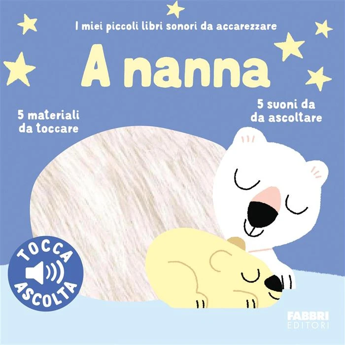 A NANNA. I MIEI PICCOLI LIBRI SONORI DA ACCAREZZARE