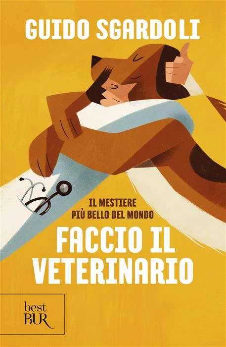 Il mestiere più bello del mondo. Faccio il veterinario