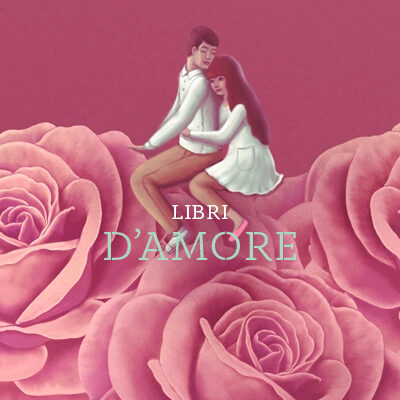 7+1 libri romantici da leggere, per te che ami le grandi storie d’amore