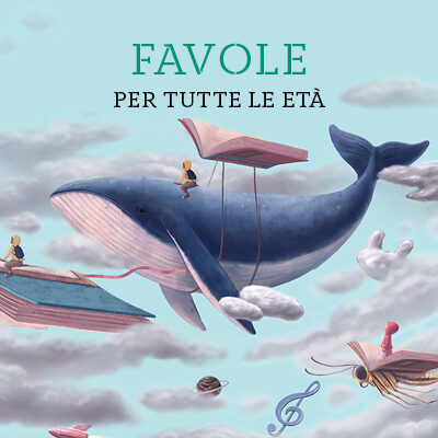 Favole per bambini, ragazzi e adulti da leggere a tutte le età