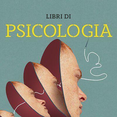 Libri di psicologia adatti a tutti: i migliori testi degli psicologi più autorevoli